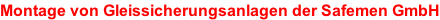 Montage von Gleissicherungsanlagen der Safemen GmbH